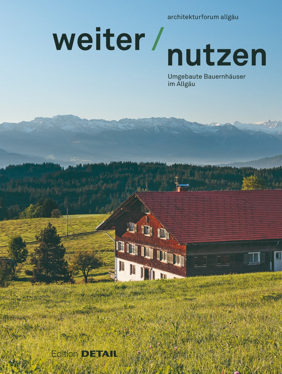 Buch „weiter/nutzen. Umgebaute Bauernhäuser im Allgäu.“ 